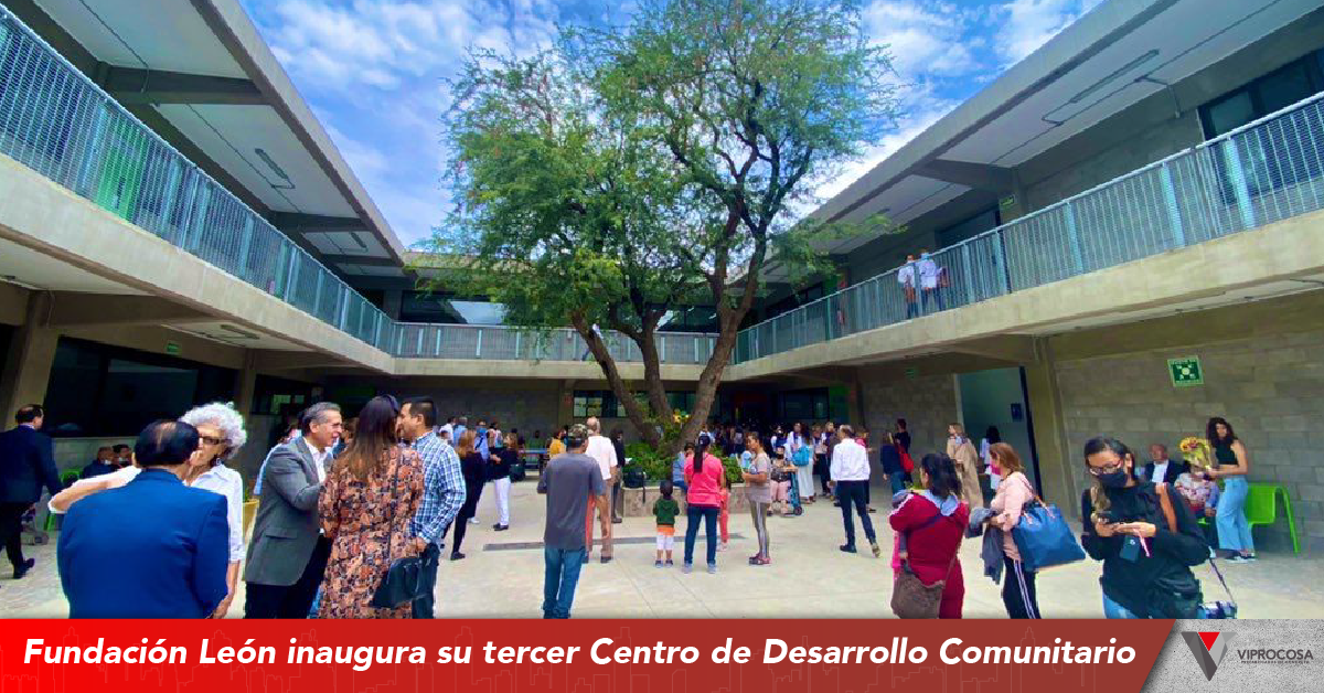 Fundación León Inaugura su Tercer centro de Desarrollo Comunitario en León,Gto